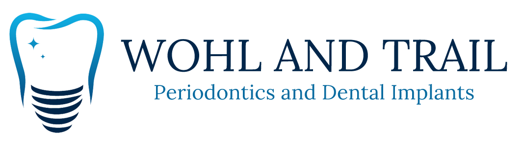 Wohl and Trail Periodontics and Dental Implants | Soft Tissue Grafts, Treatment of Gum Recession and Multiple Teeth Implants